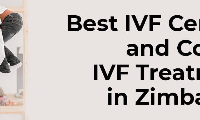 Best IVF Centers and Cost of IVF Treatment in Zimbabwe